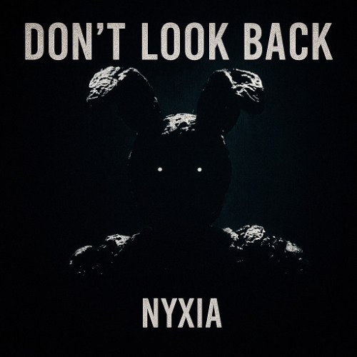 NYXIA | DON’T LOOK BACK