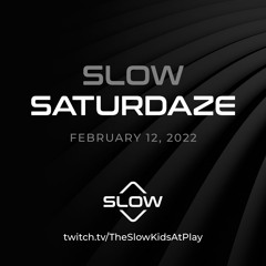 B$_ Live_Slow Saturdaze_2/12/22