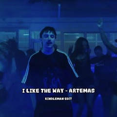I Like The Way You Kiss Me - Artemas (Kindleman Rawtempo Edit) (Free DL)