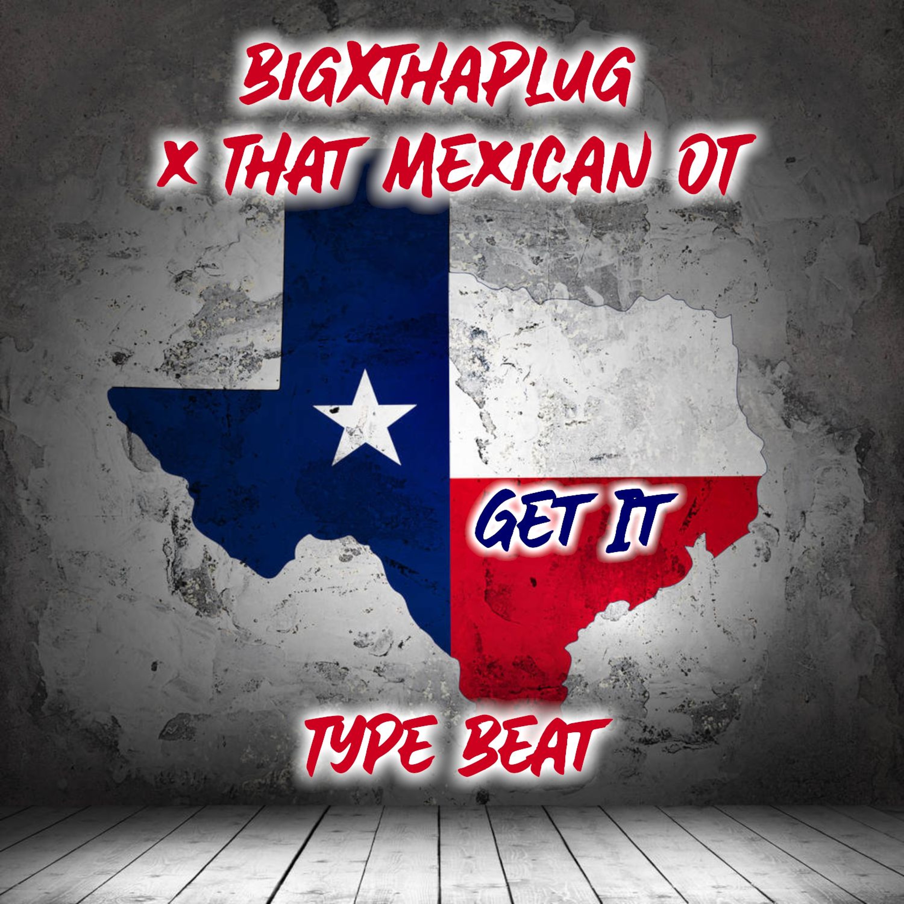 Texas Big X Mexican Plug OT Get It Beat