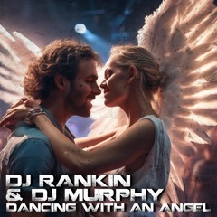 DJ Rankin & DJ Murphy - Dancing With An Angel