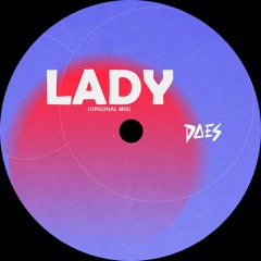 DAES - Lady (Original Remix)