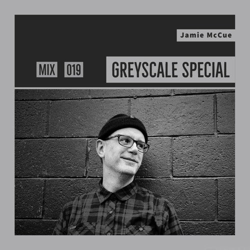 GREYSCALE Special 019 - Jamie McCue