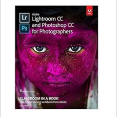 DOWNLOAD KINDLE 📭 Adobe Lightroom CC and Photoshop CC for Photographers Classroom in
