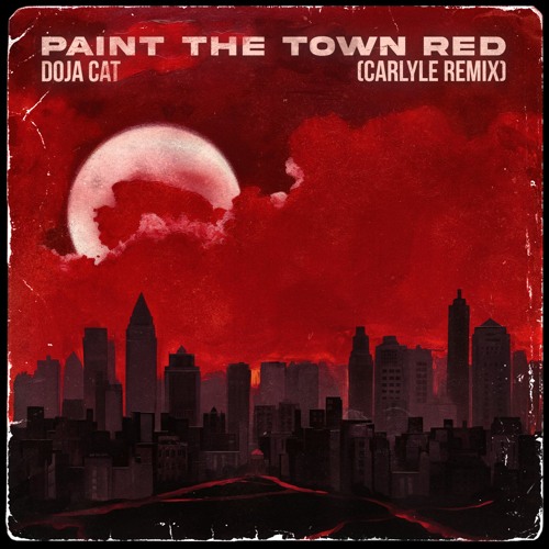 Stream Paint The Town Red (CARLYLE REMIX) by CARLYLE