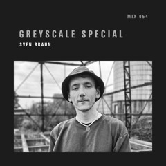 GREYSCALE Special 054 - Sven Braun