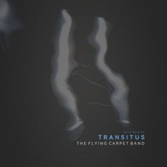TRANSITUS (Atto Quarto) - The Flying Carpet Band