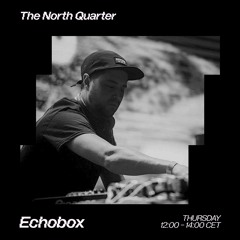 The North Quarter #32 - Lenzman w/ Anile // Echobox Radio 06/06/24