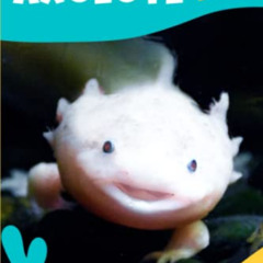 FREE EPUB 📩 Fun Facts About Axolotl: 47 Frequently Asked Questions by Axolotl Pet Ow