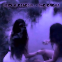 HEXX & DEADGIRL - BAD DREAM [WITCHES EXCLUSIVE]