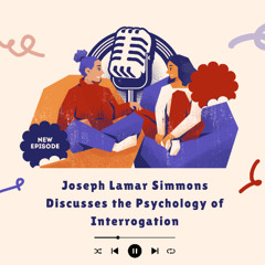 Joseph Lamar Simmons Discusses the Psychology of Interrogation