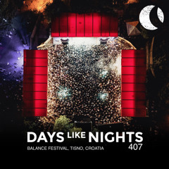 DAYS like NIGHTS 407 - Balance Festival, Tisno, Croatia