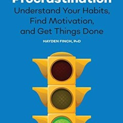 ACCESS EBOOK EPUB KINDLE PDF The Psychology of Procrastination: Understand Your Habit