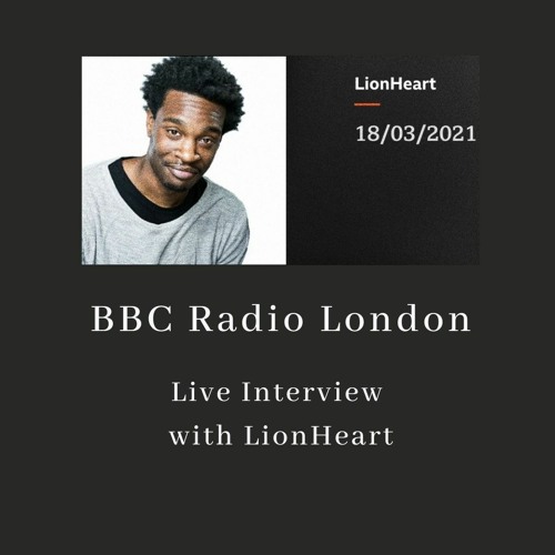 Stream BBC Radio London - Live Interview with LionHeart by LEA KAY | Listen  online for free on SoundCloud