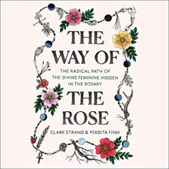 [GET] KINDLE 📕 The Way of the Rose: The Radical Path of the Divine Feminine Hidden i