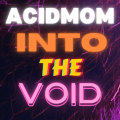 ACIDMOM - Into the Void @ TBA Brooklyn 6/13/25