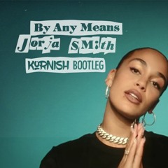 Jorja Smith - By Any Means (Kornish Bootleg) FREE DOWNLOAD