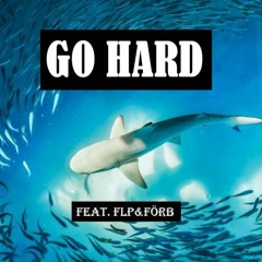 GO HARD feat. FLP & FÖRB (beat by.: greatcsabo)