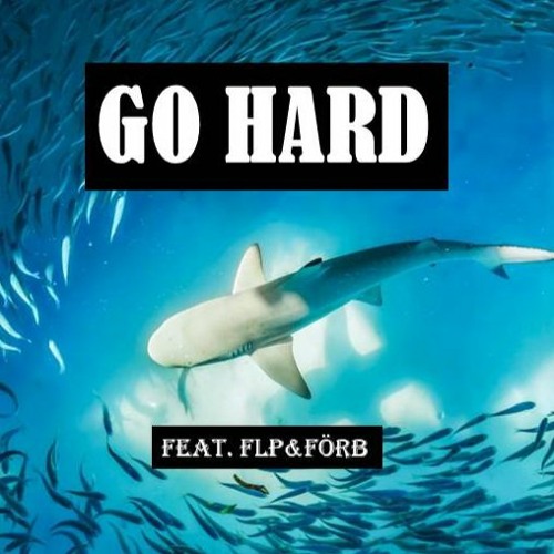 GO HARD feat. FLP & FÖRB (beat by.: greatcsabo)