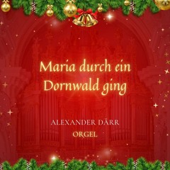 Maria durch ein Dornwald ging