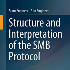 FREE EBOOK 🖋️ Structure and Interpretation of the SMB Protocol by  Sunu Engineer &