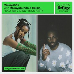 Refuge Worldwide: MAKAYABUNDO & HELINA (02.09.2022)