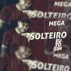 MEGA FUNK SOLTEIRO EU TO SIM DJ LUBA MAIO2020 VHT
