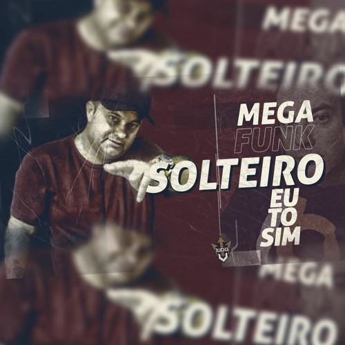 MEGA FUNK SOLTEIRO EU TO SIM DJ LUBA MAIO2020 VHT
