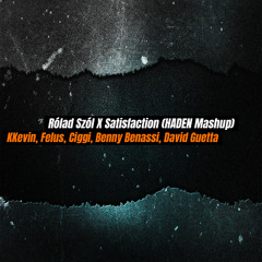 KKevin, Benny Benassi - Rólad Szól X Satisfaction (HADEN Mashup) FREE DOWNLOAD