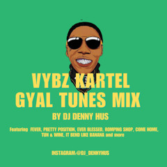 VYBZ KARTEL | GYAL TUNES MIX by DJ DENNY HUS