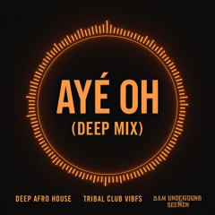Ayé Oh (Deep Mix)