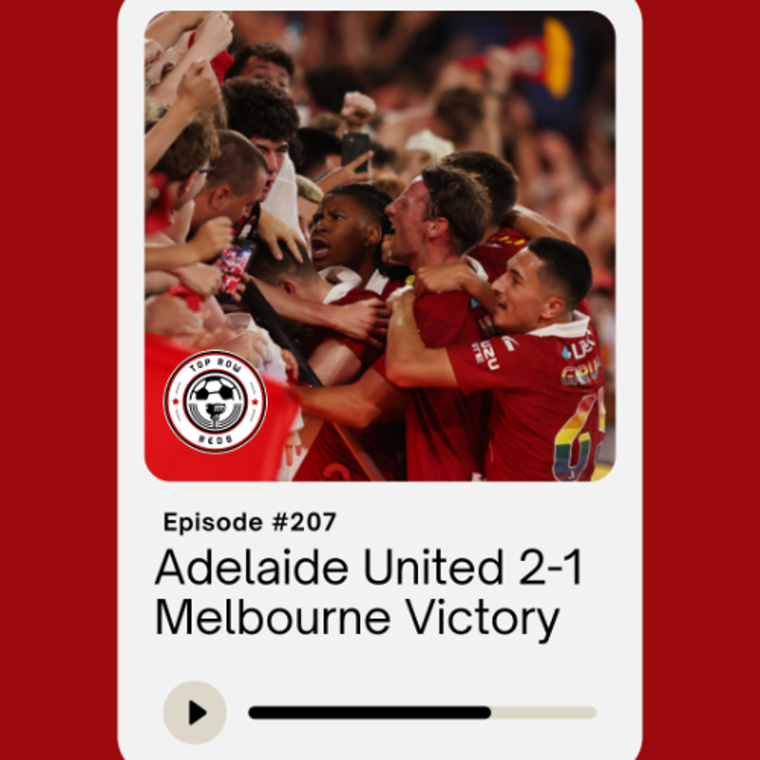 Ep. 207  - Adelaide United 2-1 Melbourne Victory