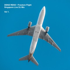 DENIZ RENO • Freedom Flight • Singapore Live DJ Mix • Vol 1.