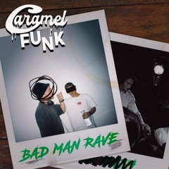 BAD MAN RAVE