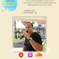 Episode n°42 : La culture matérielle des élites sociales et des milieux populaires en Martinique