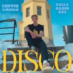 Ludvig Sjöholm - Disco [Valla Radio 032]