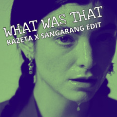 Lorde - What Was That (Kazeta x Sangarang Edit)[FREE DOWNLOAD]