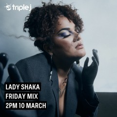 Lady Shaka 'Friday Mix' x triple j