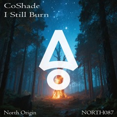 CoShade - I Still Burn (Extended Mix) [North Origin]