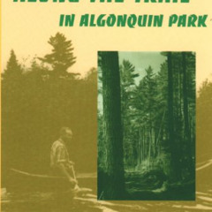 [Read] EBOOK ✉️ Along the Trail in Algonquin Park: With Ralph Bice by  Ralph Bice [EP