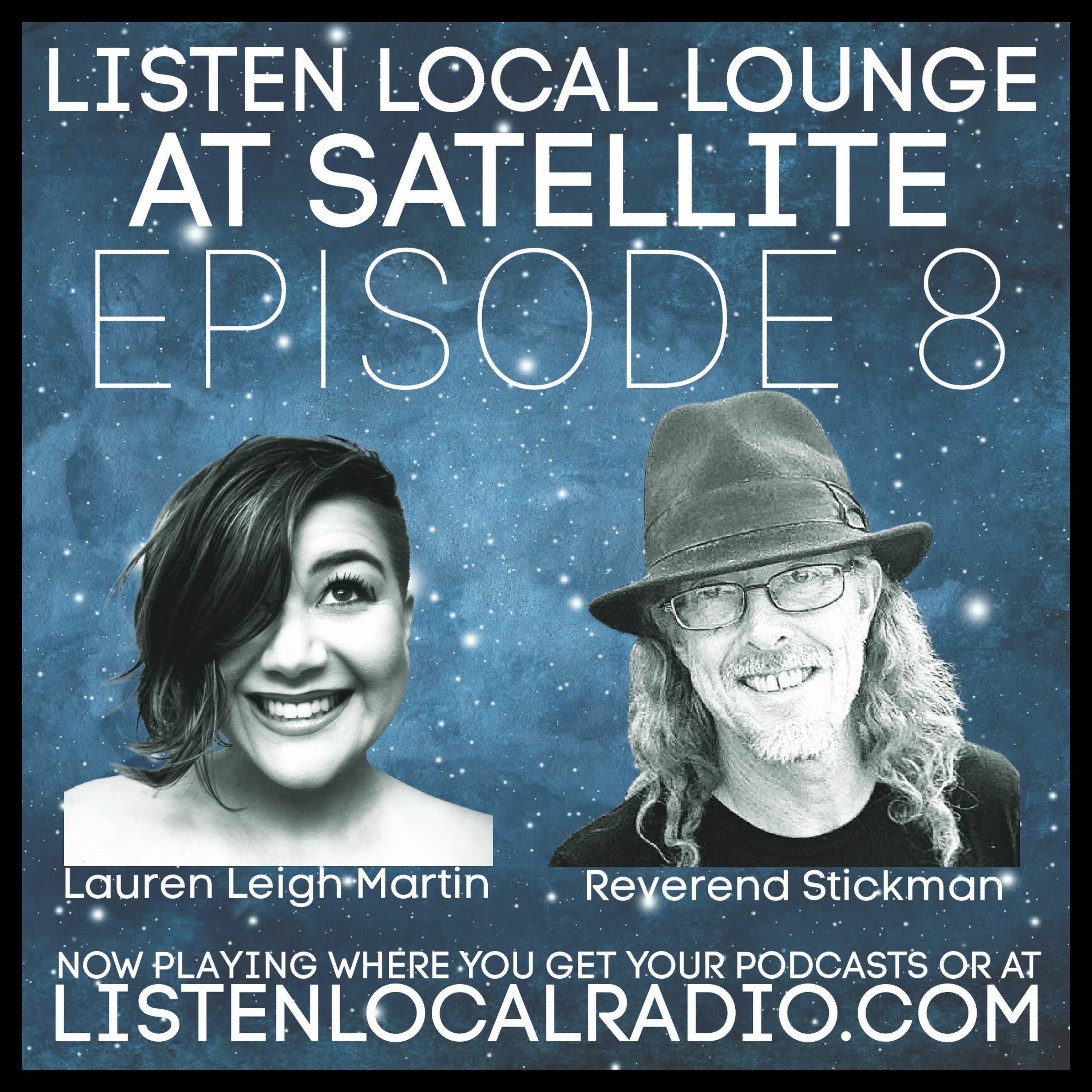 Listen Local Lounge at Satellite Ep8 Lauren Leigh Martin and Reverend Stickman