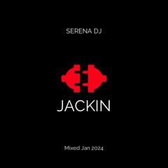 JACKIN - DJ SERENA