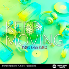 Dener Delatorre ft. Karol Figueiredo - Keep Moving (Pedro Arms Extended)