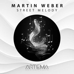 Martin Weber - Street Melody (ARTEMA RECORDINGS)