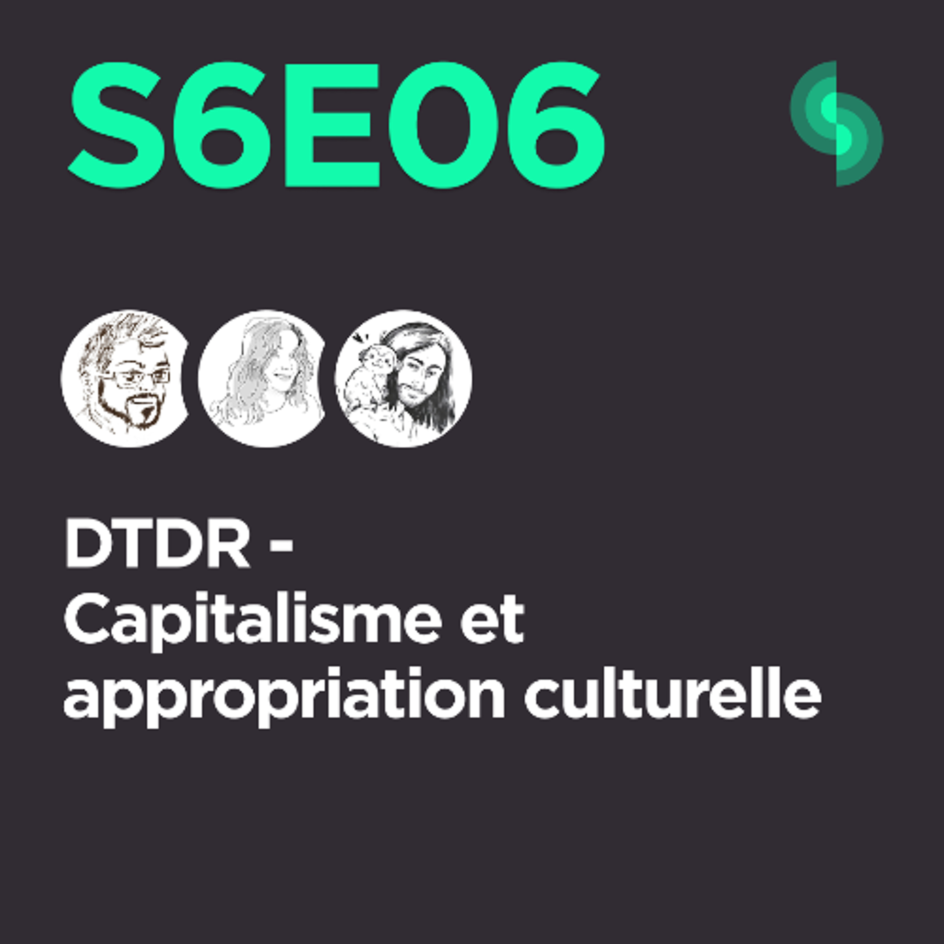 DTDR S6E06 (Capitalisme et appropriation culturelle)