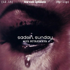 SAD GIRL SUNDAY @ LOREM IPSUM