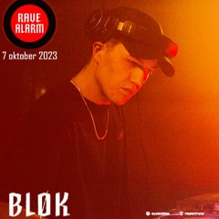 BLØK @ RAVE ALARM 1 Den Bosch - Okt 7th 2023