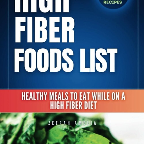 (✔PDF✔) (⚡READ⚡) High Fiber Foods List: What to Eat While on a High Fiber Diet: