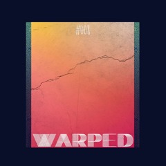 Warped: Podcast #008