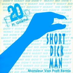 20 Fingers Ft. Gillette - Short Dick Man (Monsieur Van Pratt Remix) **Free Download!**